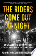 The Riders Come Out at Night: Brutality, Corruption, and Cover-Up in Oakland